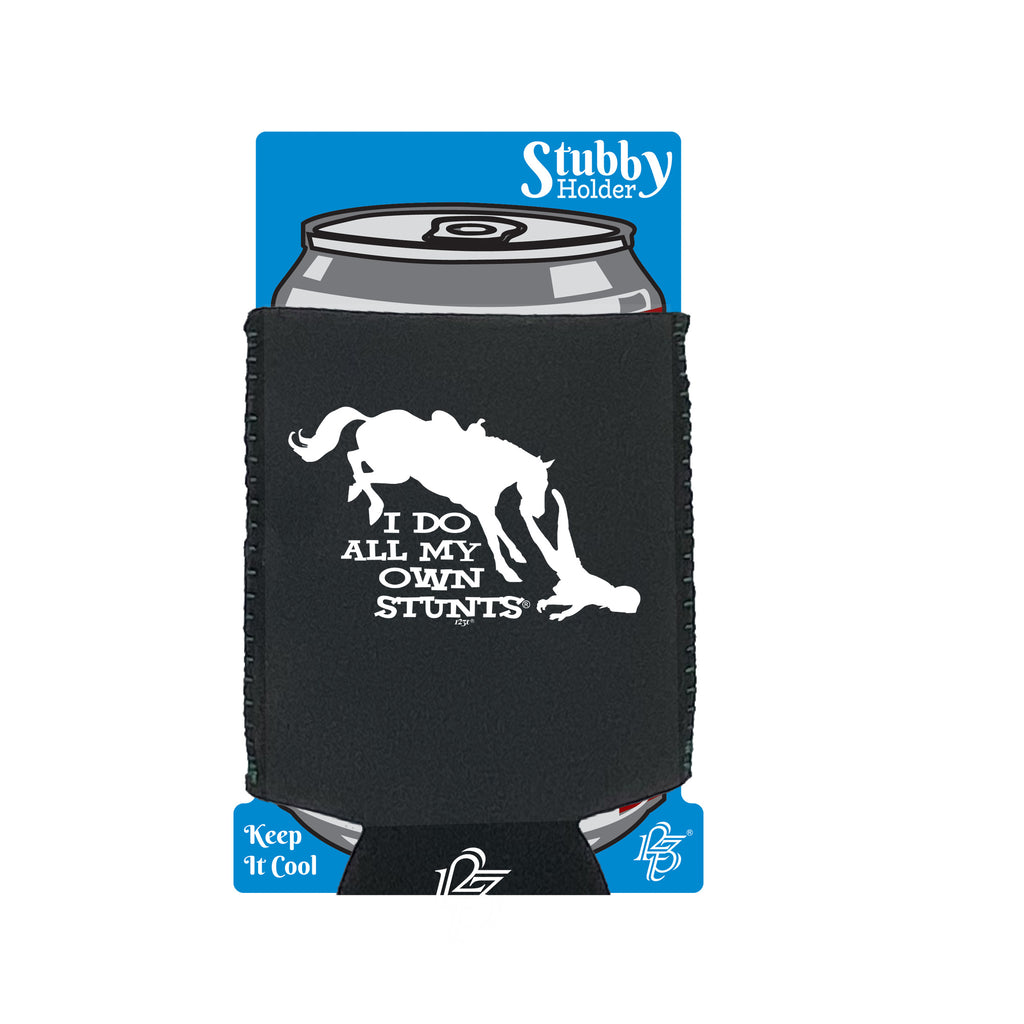 Horse Do All My Own Stunts - Funny Stubby Holder With Base