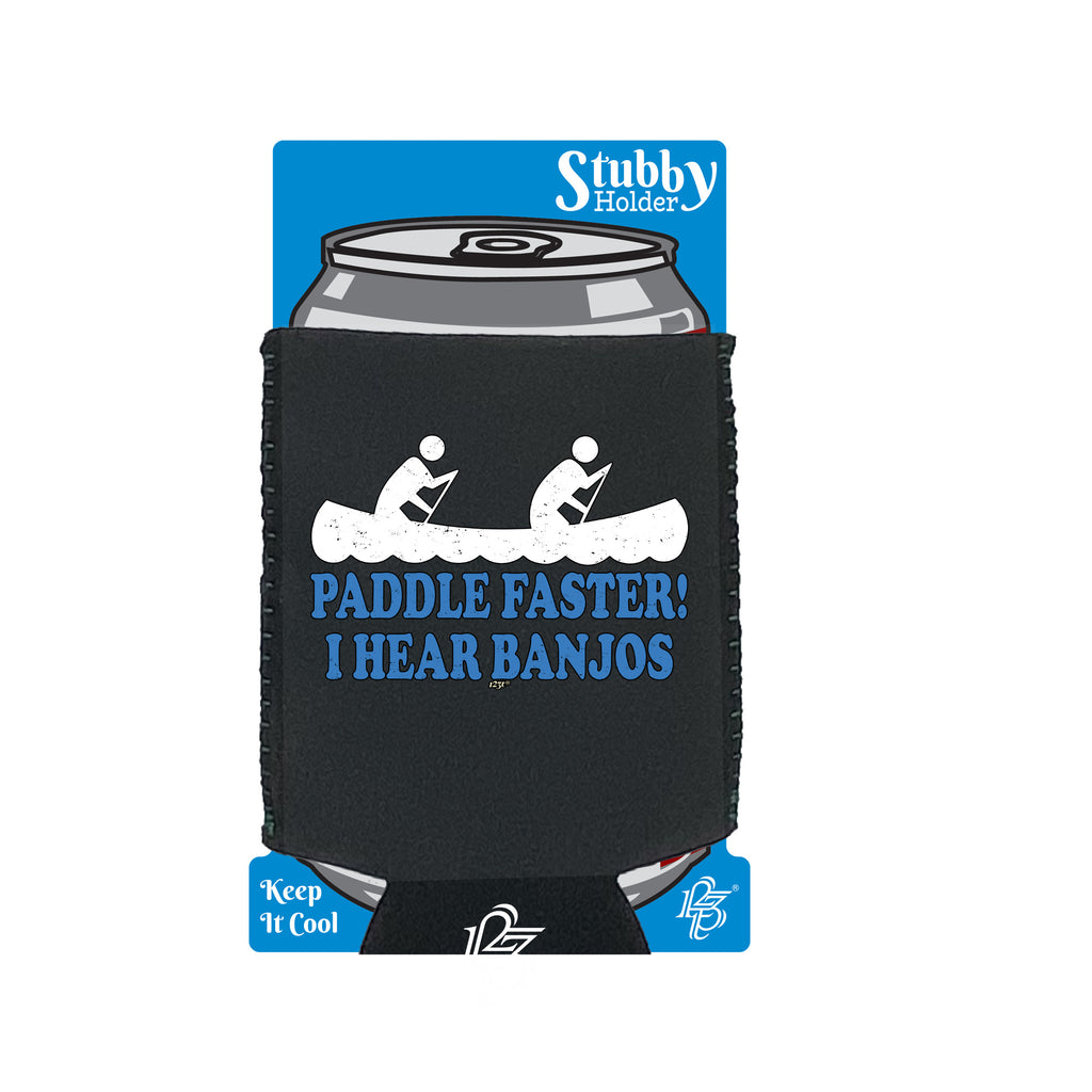Paddle Faster Hear Banjos - Funny Stubby Holder With Base