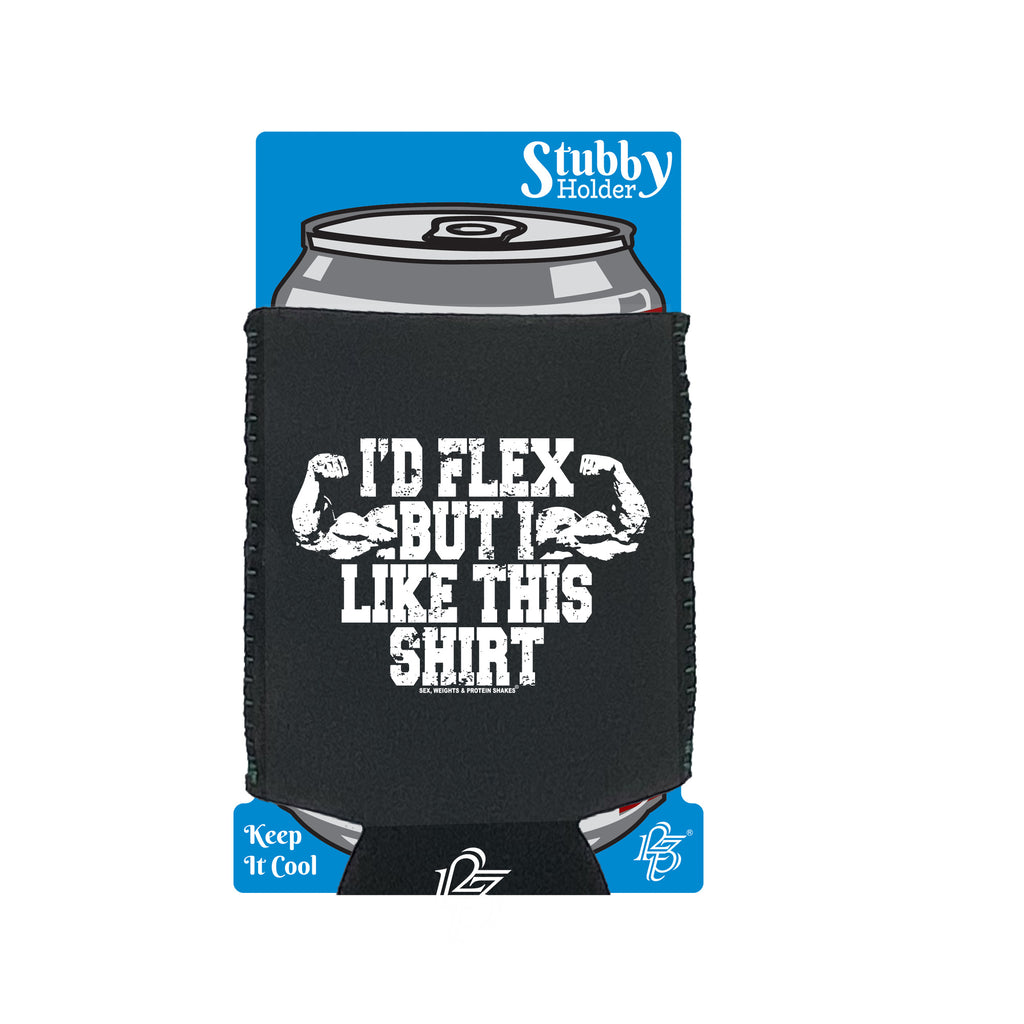 Swps Id Flex But I Like This Shirt - Funny Stubby Holder With Base