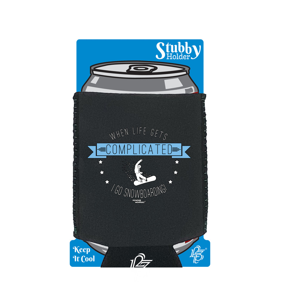 Pm When Life Gets Complicated Snowboarding - Funny Stubby Holder With Base