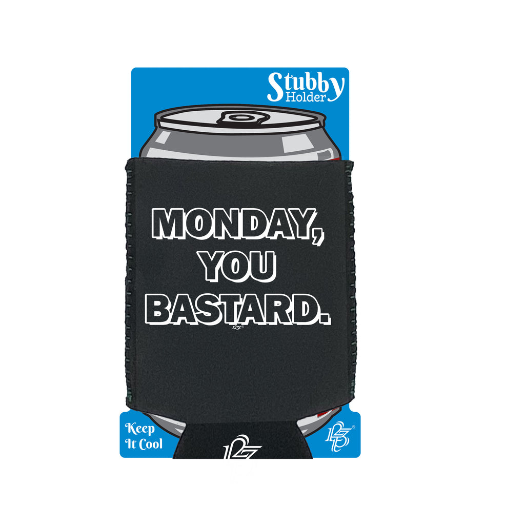 Monday You Bastard - Funny Stubby Holder With Base