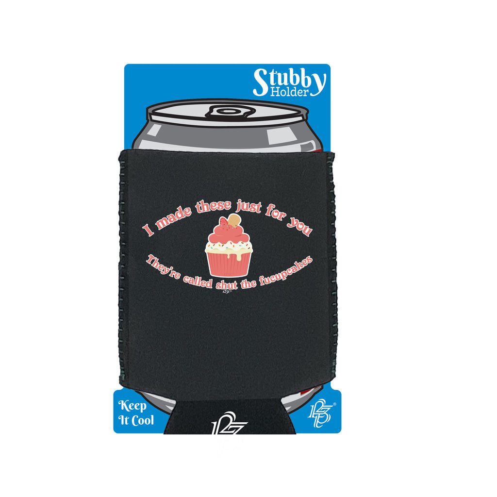 Made These Just For You Fucupcakes - Funny Stubby Holder With Base