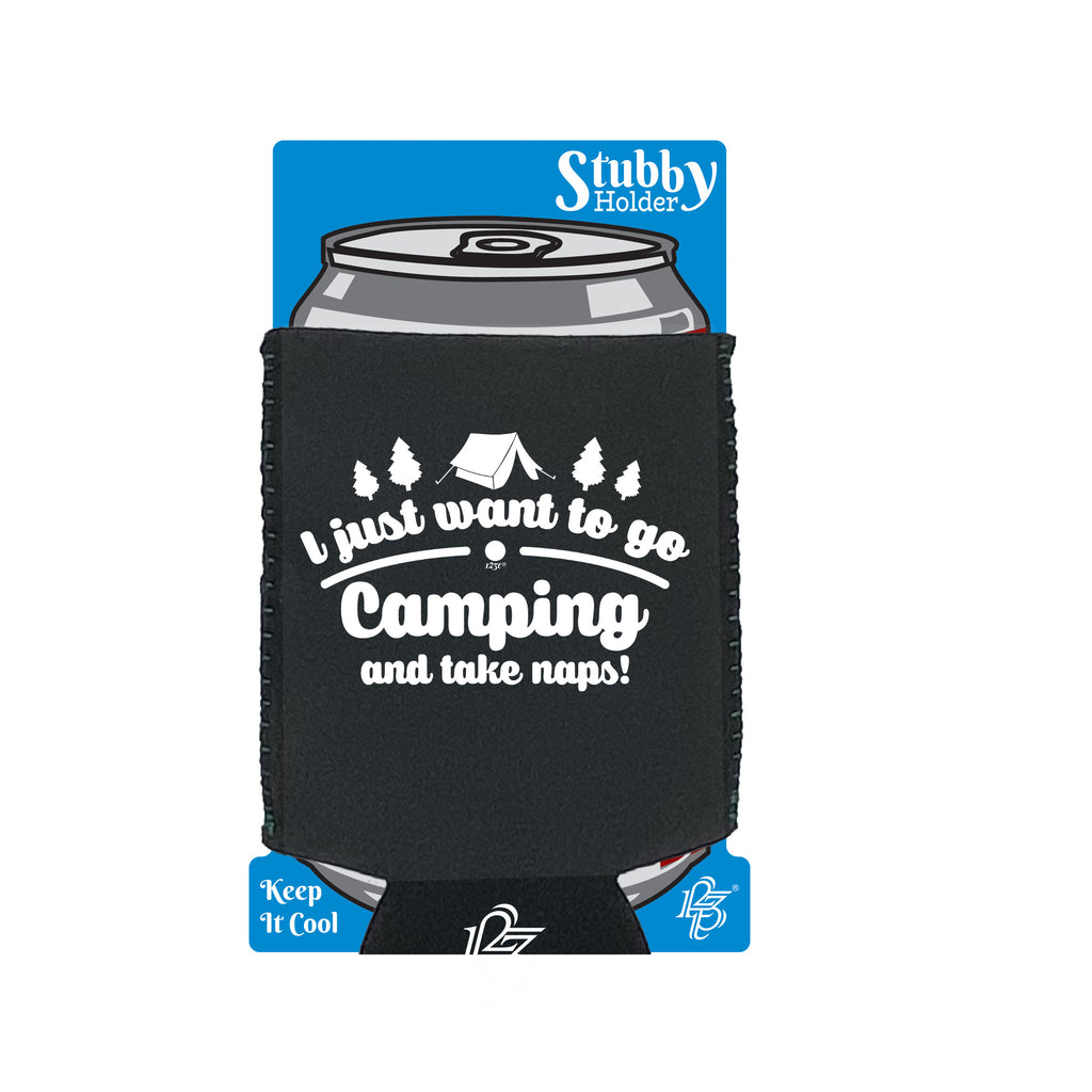 Just Want To Go Camping And Take Naps - Funny Stubby Holder With Base