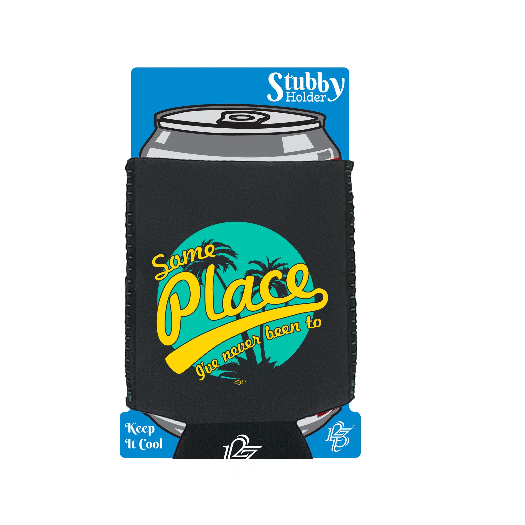 Some Place Ive Never Been To - Funny Stubby Holder With Base