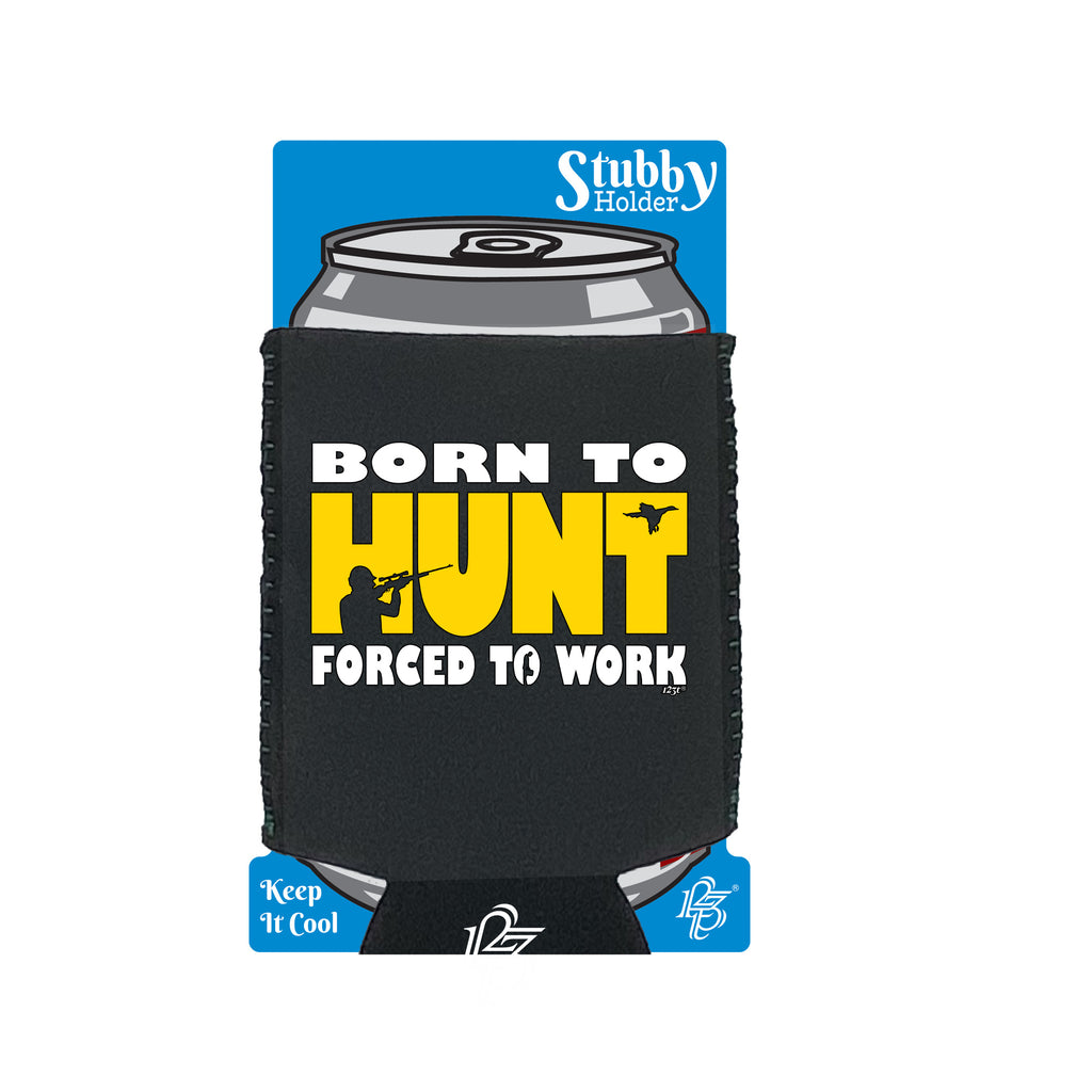 Born To Hunt - Funny Stubby Holder With Base