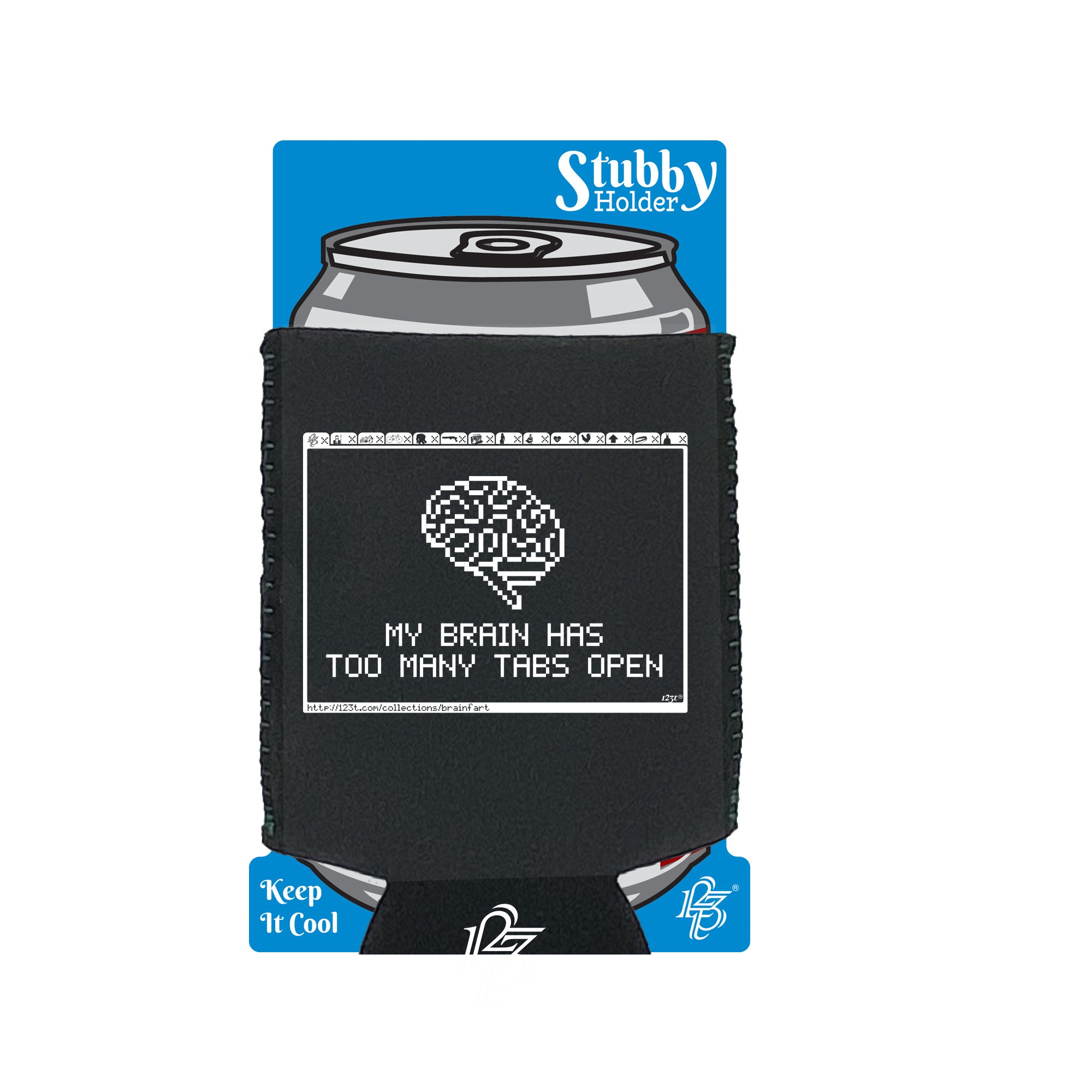 My Brain Has Too Many Tabs Open - Funny Stubby Holder With Base