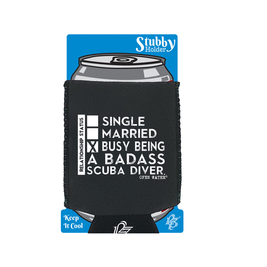 Ow Relationship Status Badass Scuba Diver - Funny Stubby Holder With Base