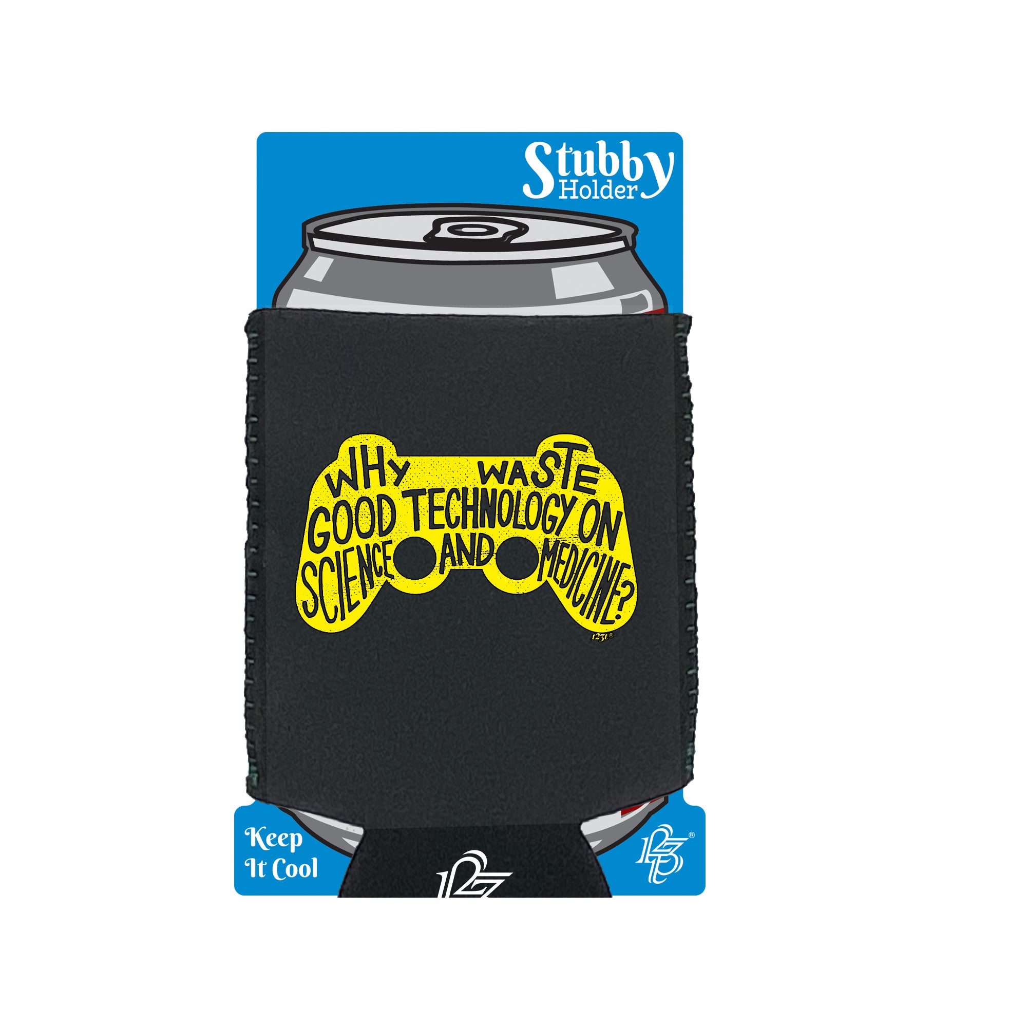 Why Waste Good Technology On Science And Medicine - Funny Stubby Holder With Base