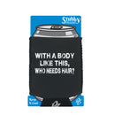 With A Body Like This Who Needs Hair Bald - Funny Stubby Holder With Base