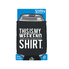 This Is My Weekend Shirt - Funny Stubby Holder With Base