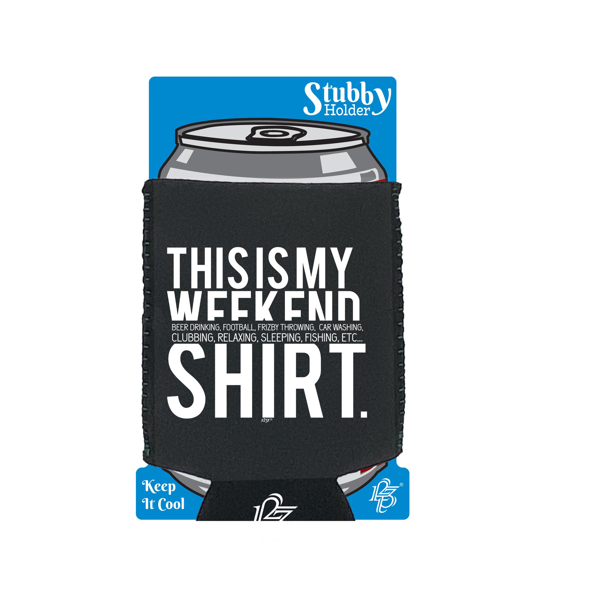 This Is My Weekend Shirt - Funny Stubby Holder With Base