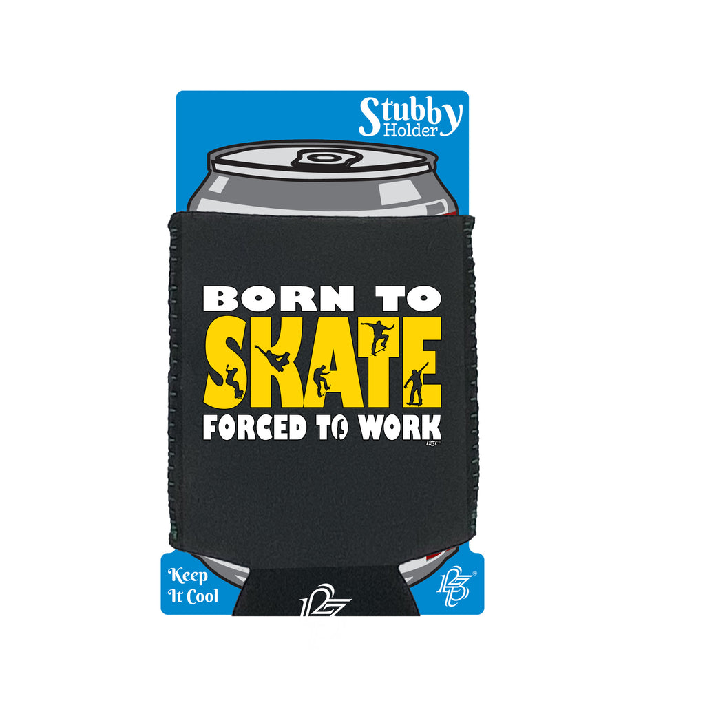 Born To Skate - Funny Stubby Holder With Base