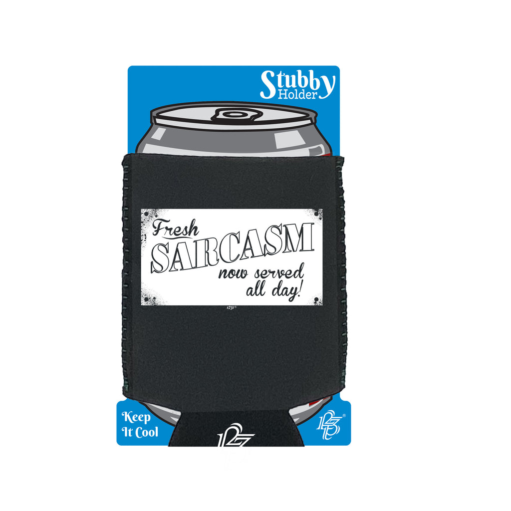 Fresh Sarcasm Now Served All Day - Funny Stubby Holder With Base