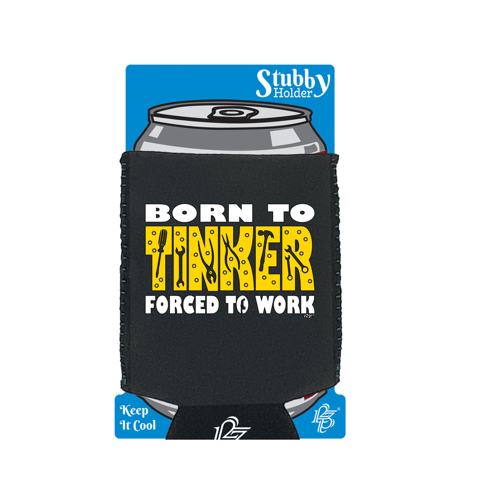 Born To Tinker - Funny Stubby Holder With Base