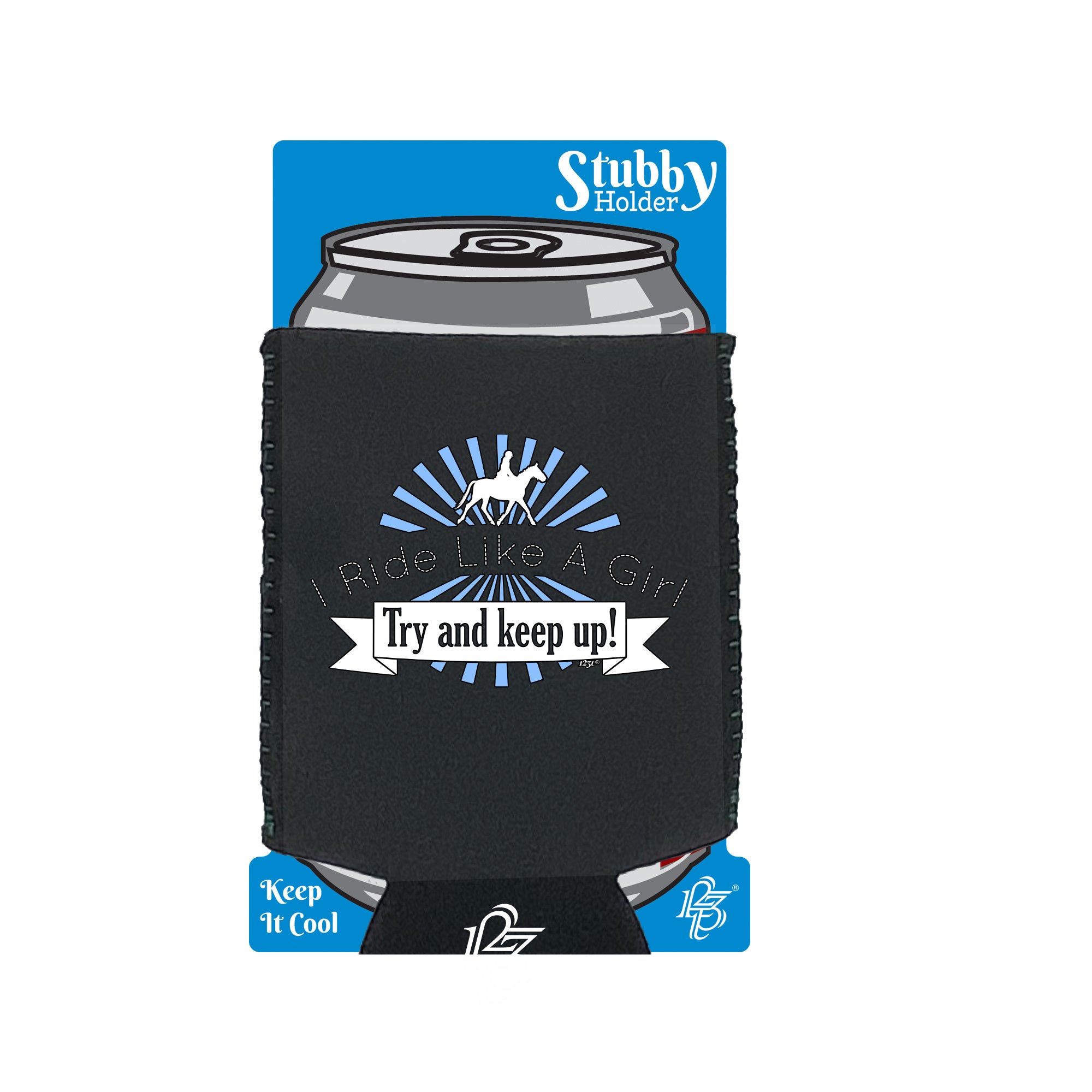Ride Like A Girl Try To Keep Up Horses - Funny Stubby Holder With Base