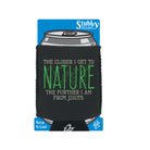 The Closer Get To Nature Further From Idiots - Funny Stubby Holder With Base