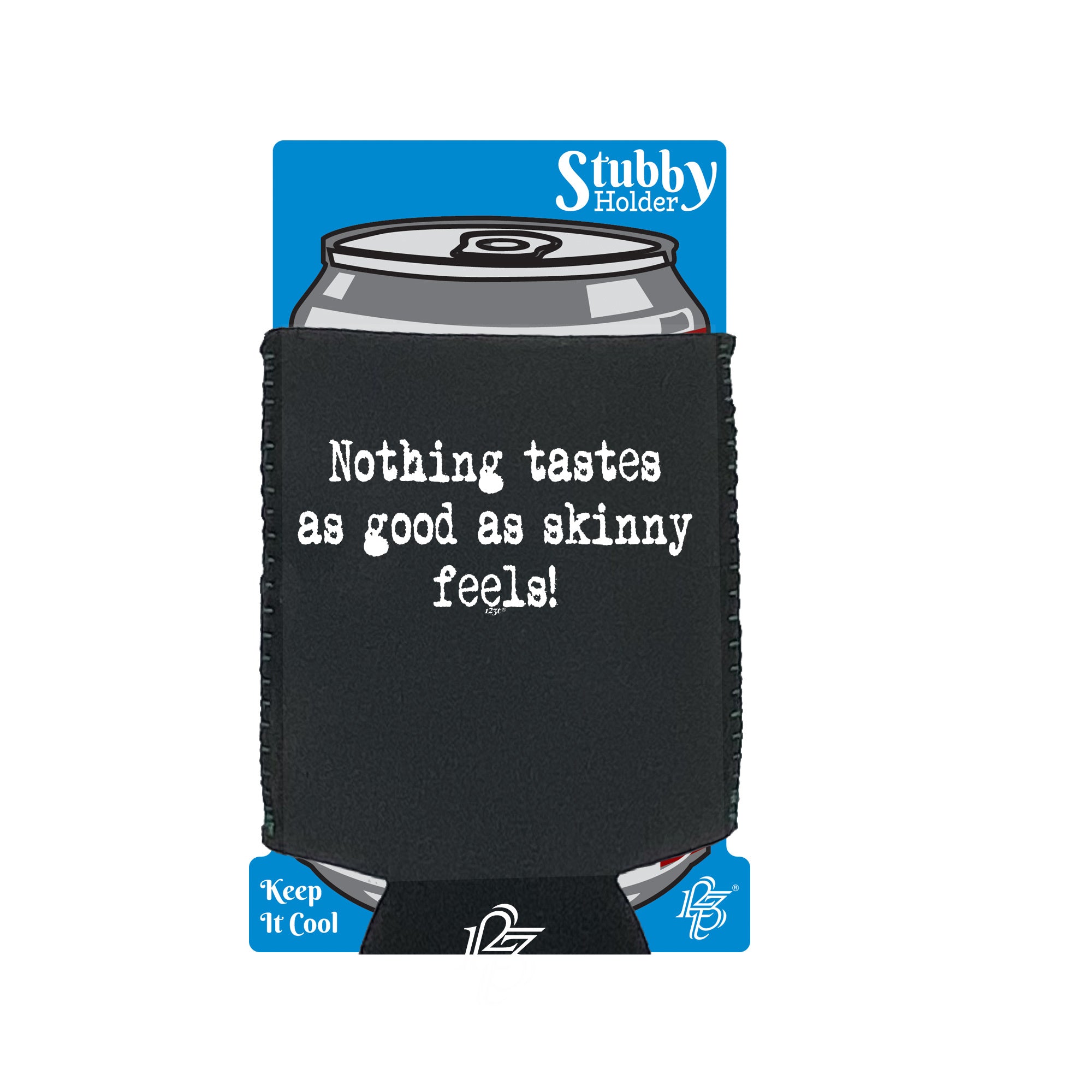 Nothing Tastes As Good As Skinny Feels - Funny Stubby Holder With Base