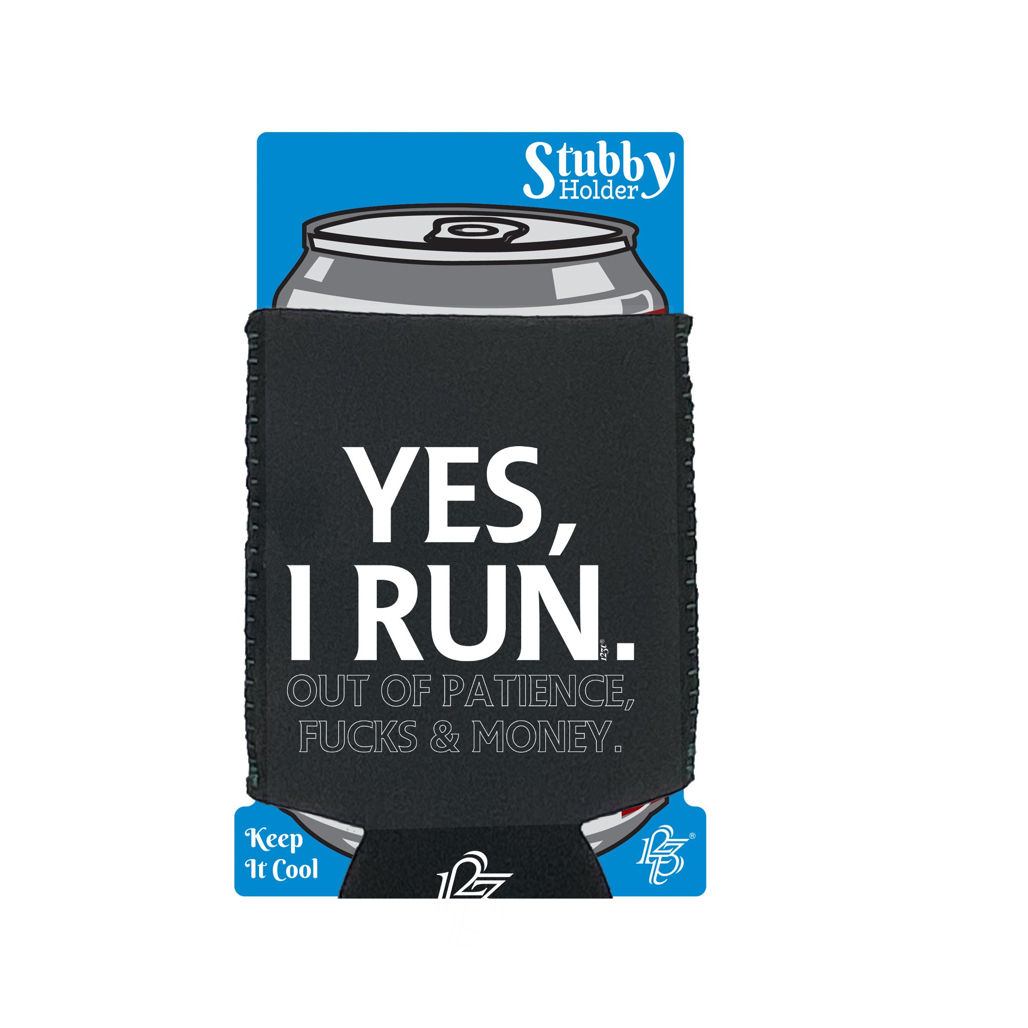 Yes Run Out Of Patience - Funny Stubby Holder With Base