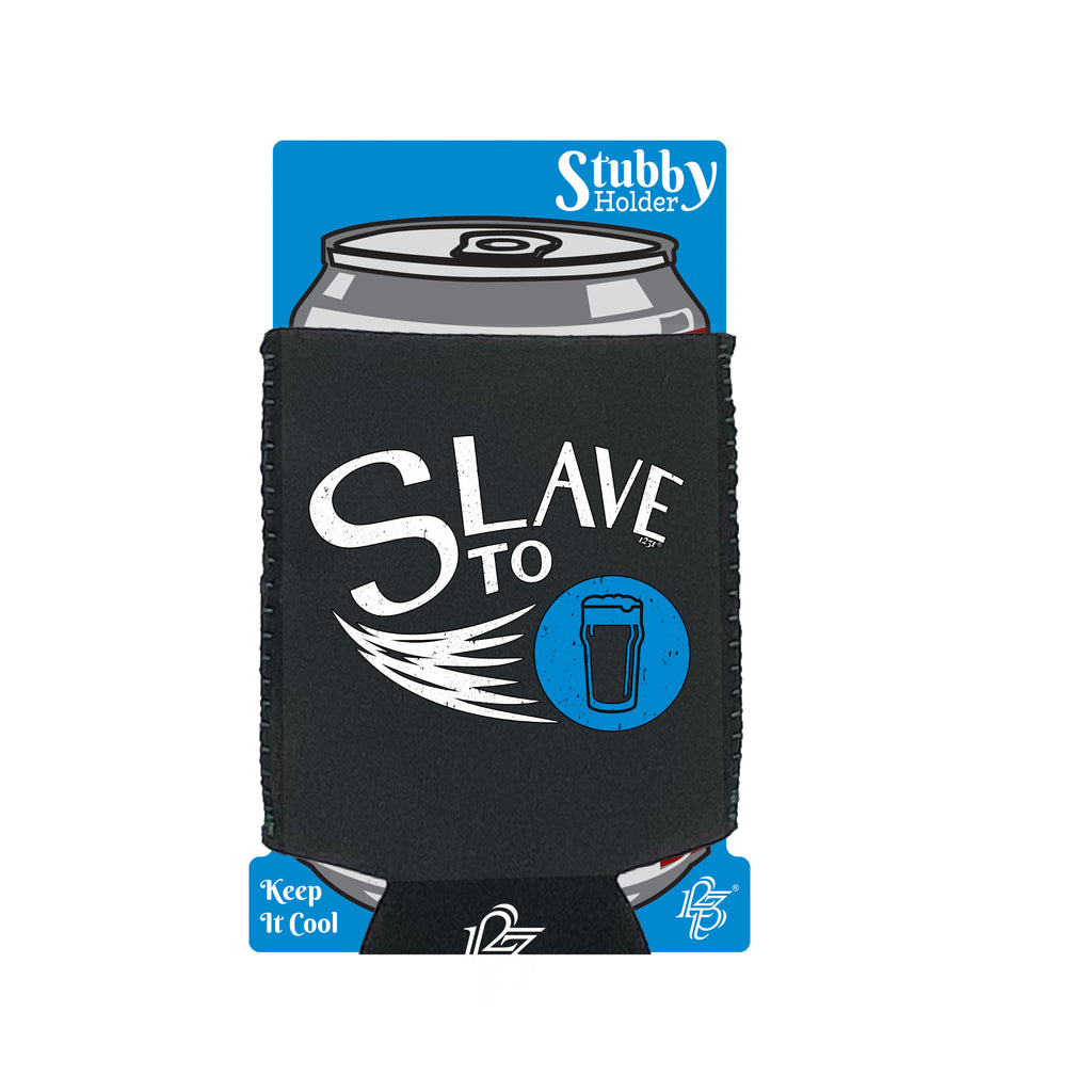 Slave To Beer - Funny Stubby Holder With Base