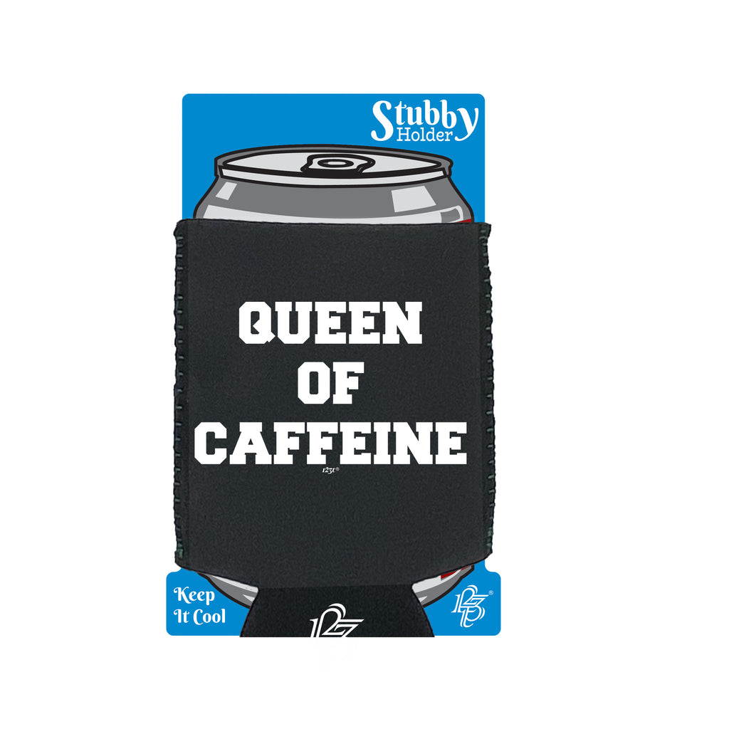 Queen Of Caffeine - Funny Stubby Holder With Base