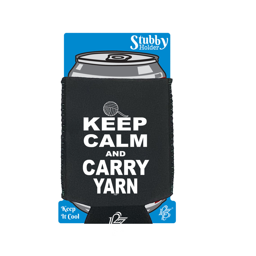 Keep Calm And Carry Yarn - Funny Stubby Holder With Base