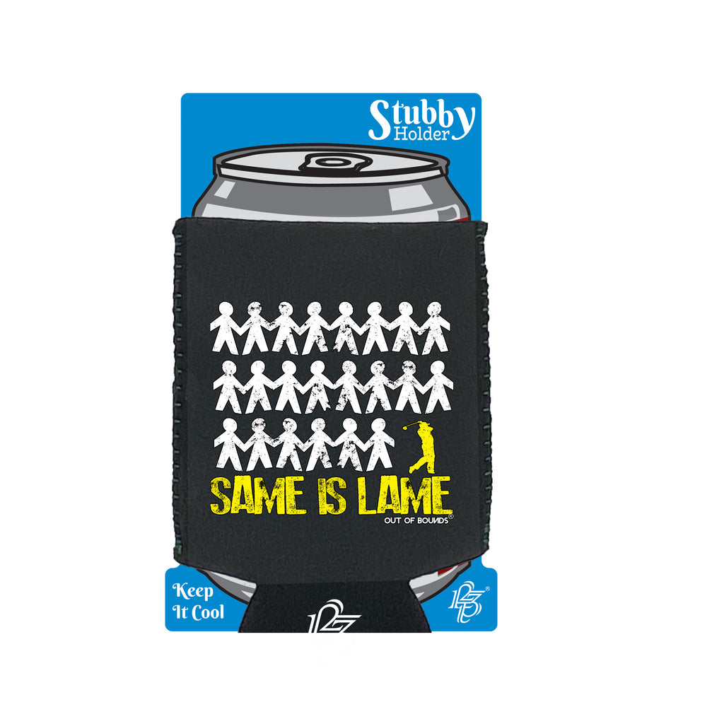 Oob Same Is Lame Golfer - Funny Stubby Holder With Base