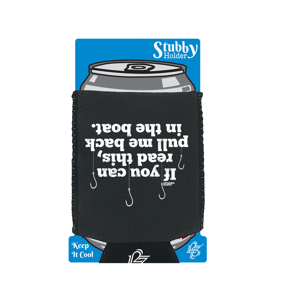 Dw If You Can Read This Pull Me Back In The Boat - Funny Stubby Holder With Base