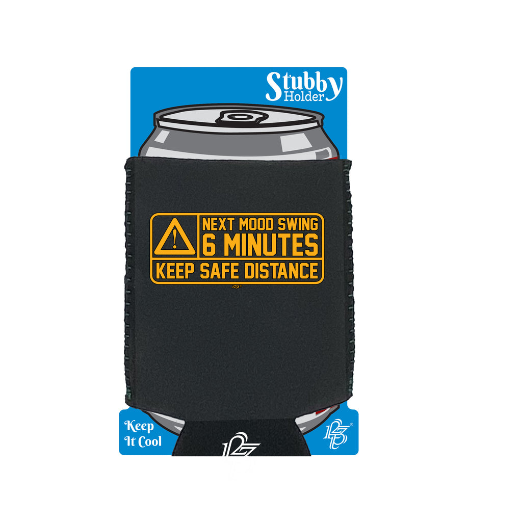 Next Mood Swing 6 Minutes - Funny Stubby Holder With Base