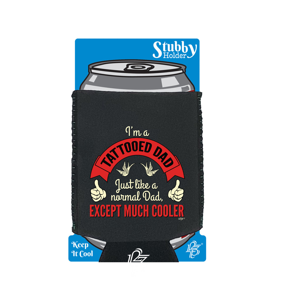 Im A Tattooed Dad - Funny Stubby Holder With Base