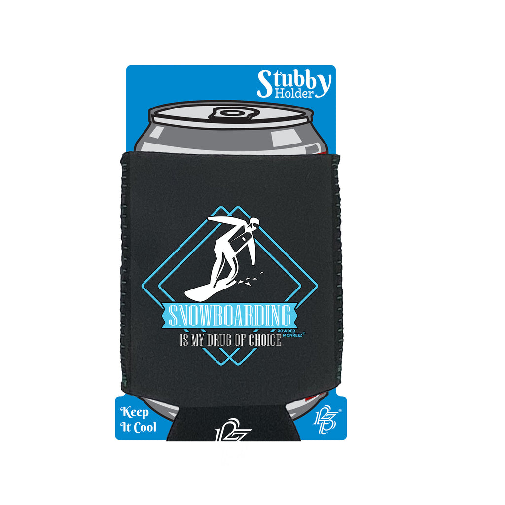 Pm Snowboarding Is My Drug Of Choice - Funny Stubby Holder With Base