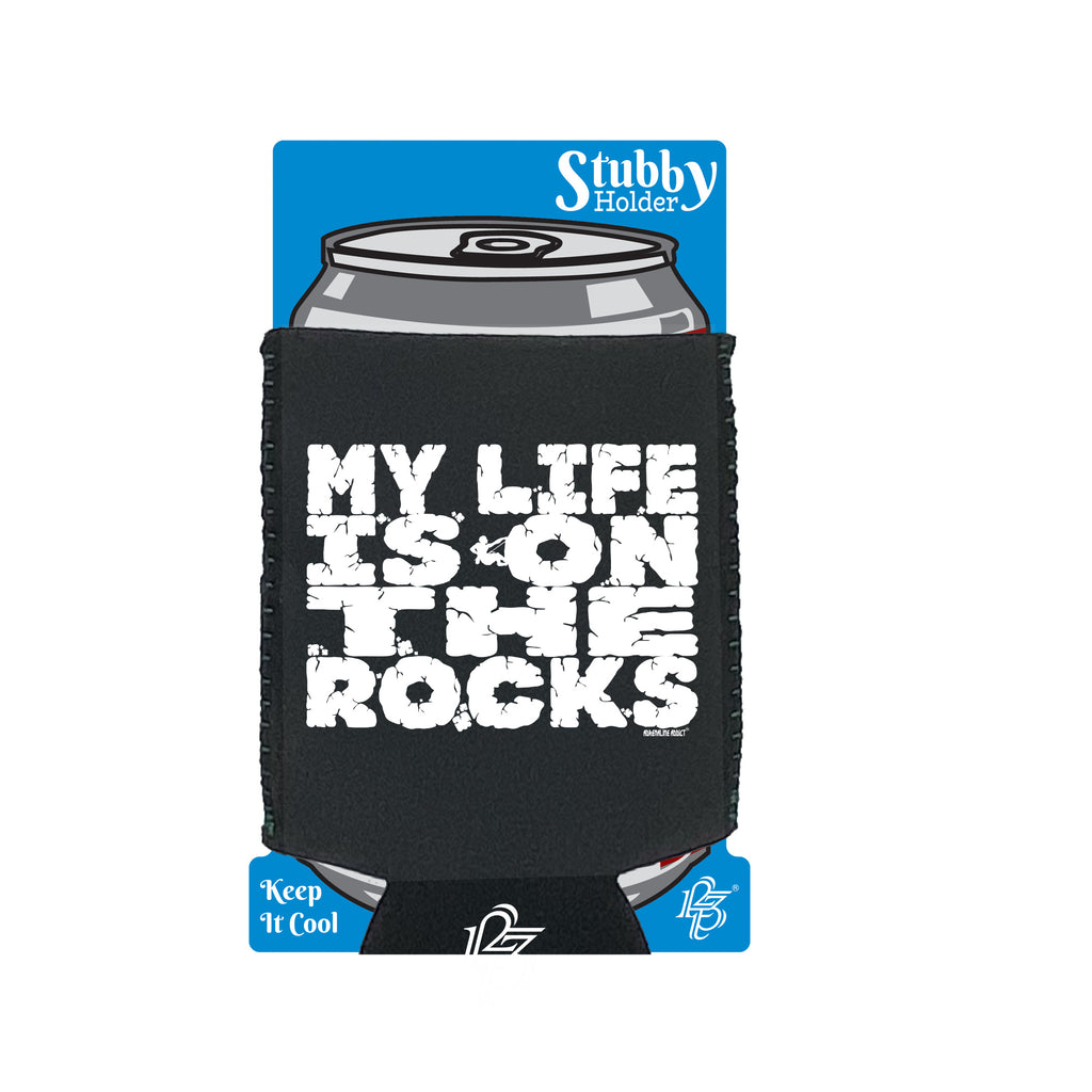 Aa My Life Is On The Rocks - Funny Stubby Holder With Base