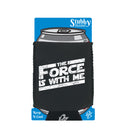 The Force Is With Me - Funny Stubby Holder With Base