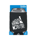 Ow I Dont Always Drink After Diving - Funny Stubby Holder With Base