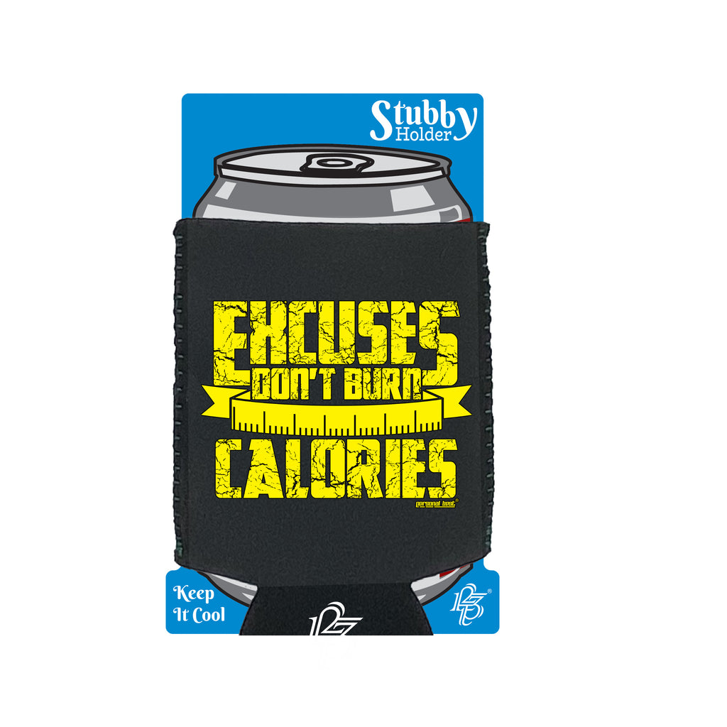 Pb Excuses Dont Burn Calories - Funny Stubby Holder With Base