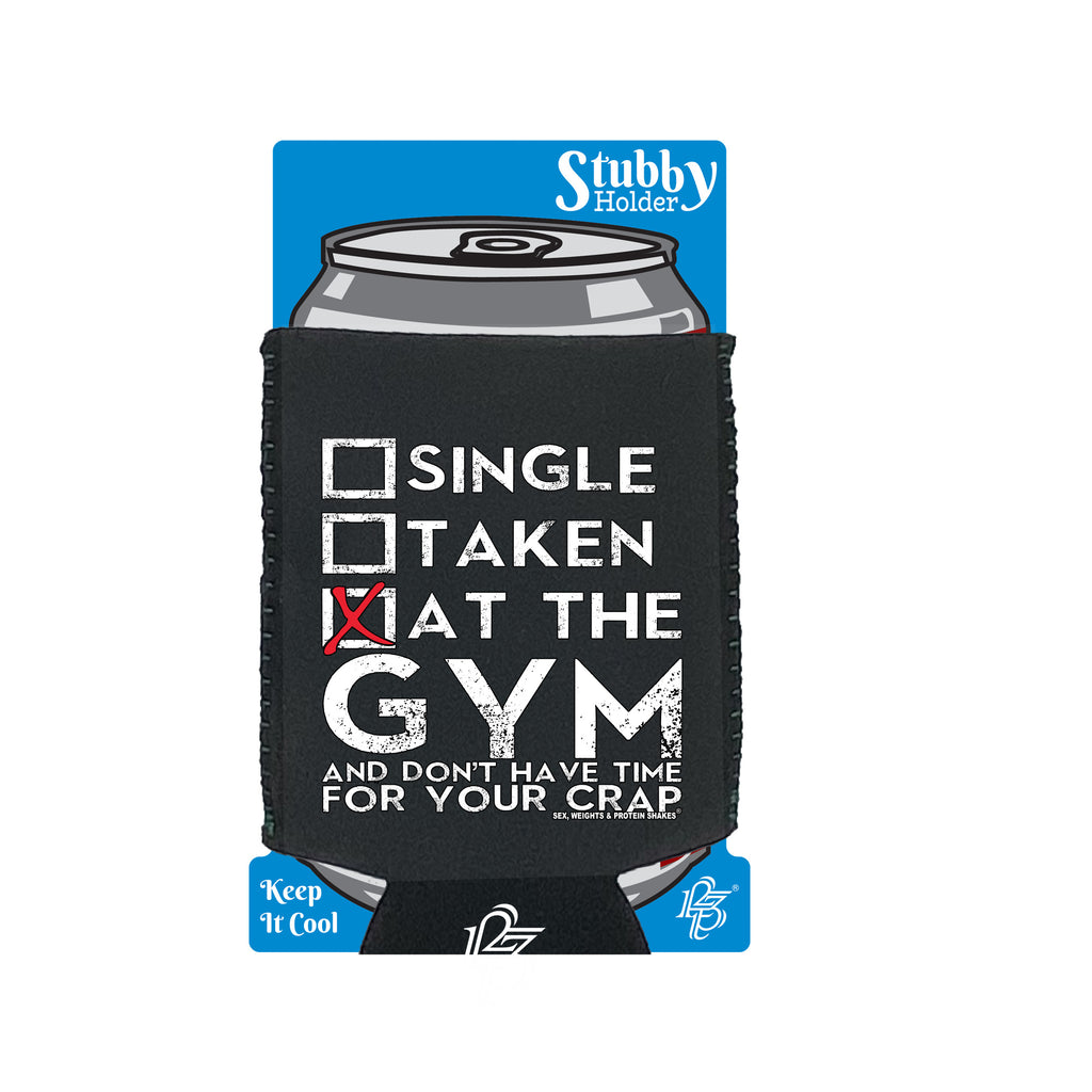 Swps Single Taken At The Gym Dont Have Time - Funny Stubby Holder With Base