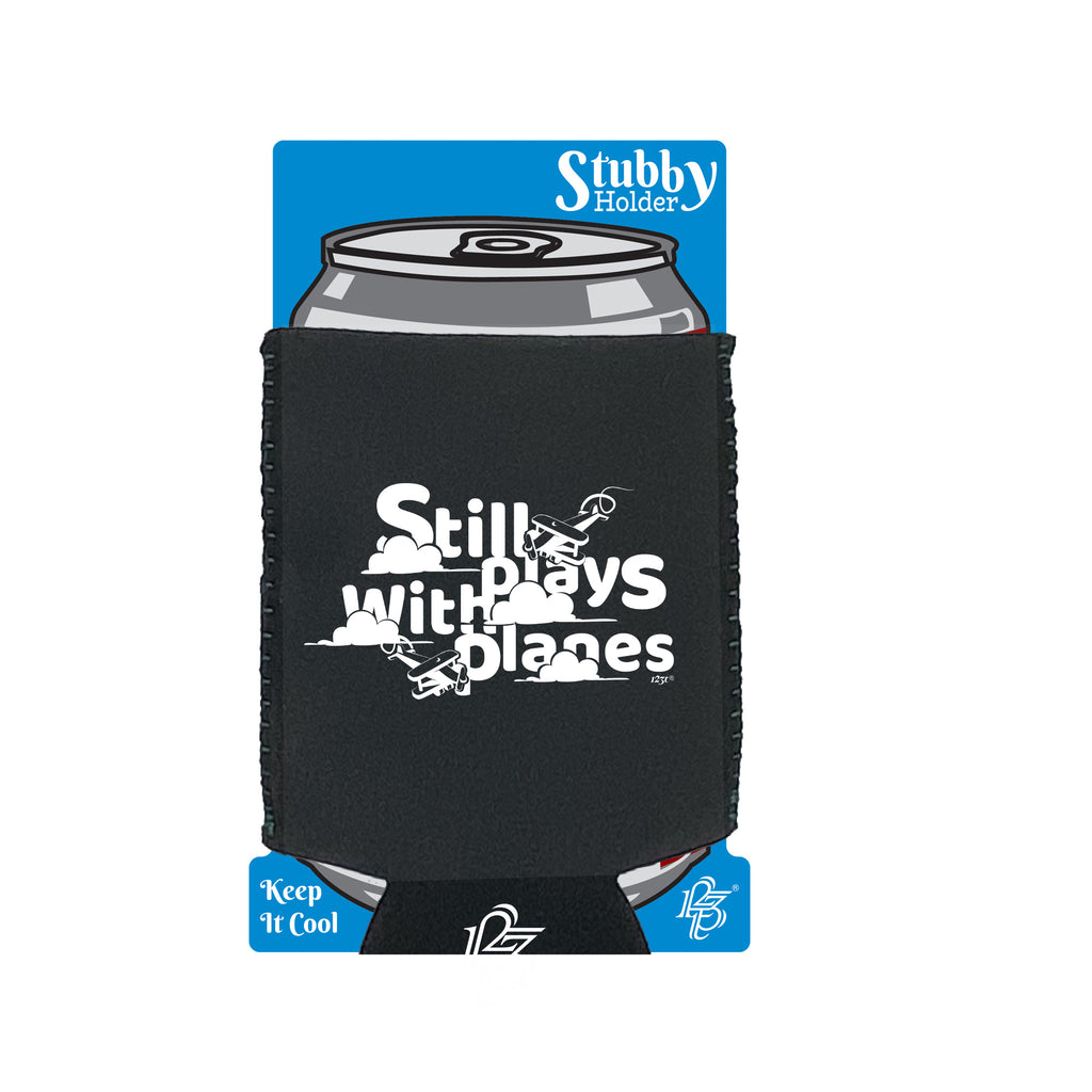 Still Plays With Planes - Funny Stubby Holder With Base