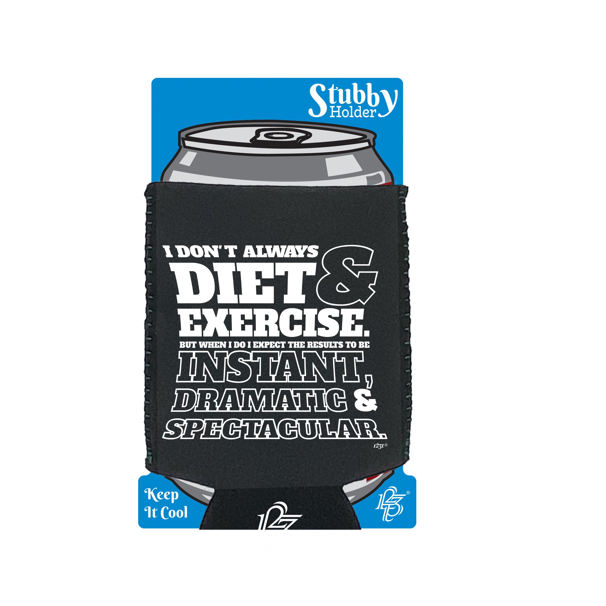 Dont Always Diet And Exercise - Funny Stubby Holder With Base