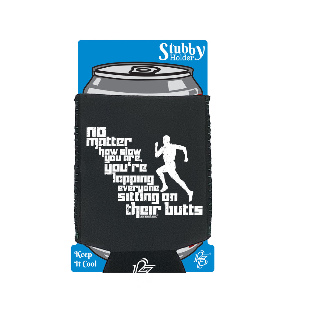 Pb No Matter How Slow You Are - Funny Stubby Holder With Base