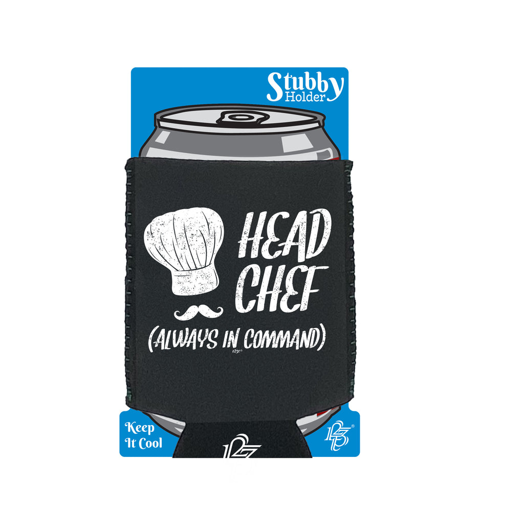 Head Chef Always In Command - Funny Stubby Holder With Base