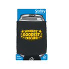 Worlds Goodest Teecher - Funny Stubby Holder With Base