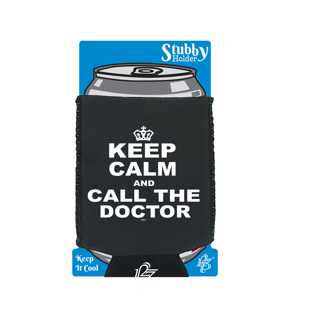 Keep Calm And Call The Doctor - Funny Stubby Holder With Base