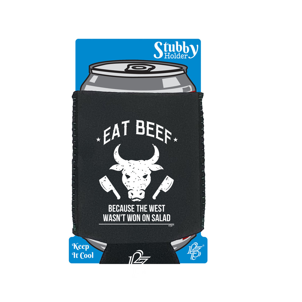 Eat Beef Because The West Wasnt Won On Salad - Funny Stubby Holder With Base