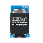 Reality For All You Losers Who Dont Play Video Games - Funny Stubby Holder With Base