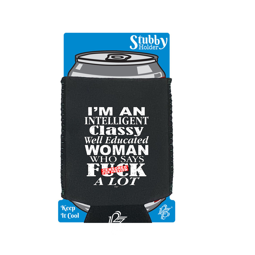 Im An Intelligent Classy - Funny Stubby Holder With Base