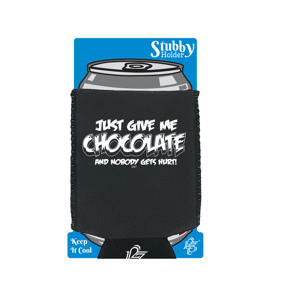 Just Give Me The Chocolate And Nobody Gets Hurt - Funny Stubby Holder With Base
