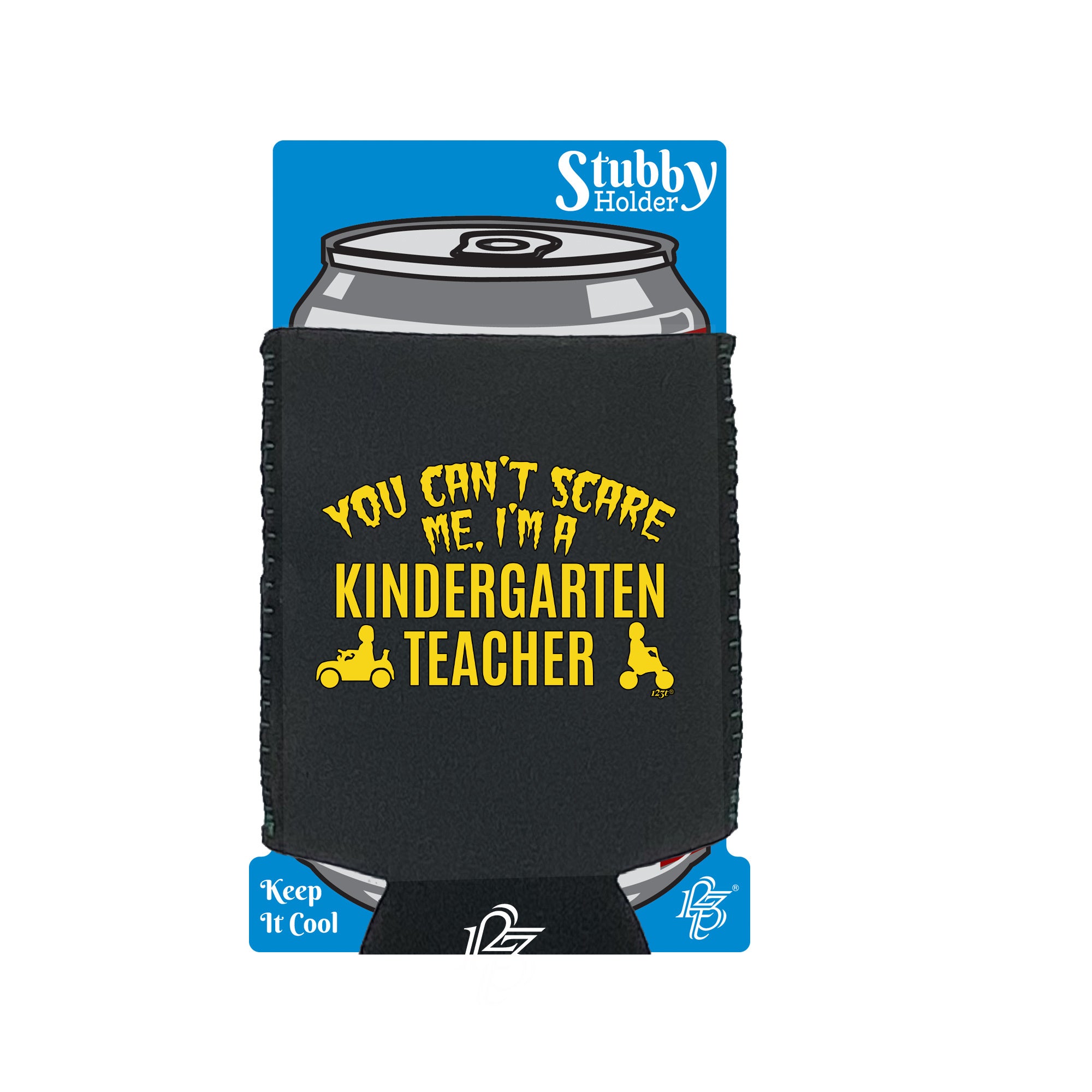 You Cant Scare Me Im A Kindergarten Teacher - Funny Stubby Holder With Base