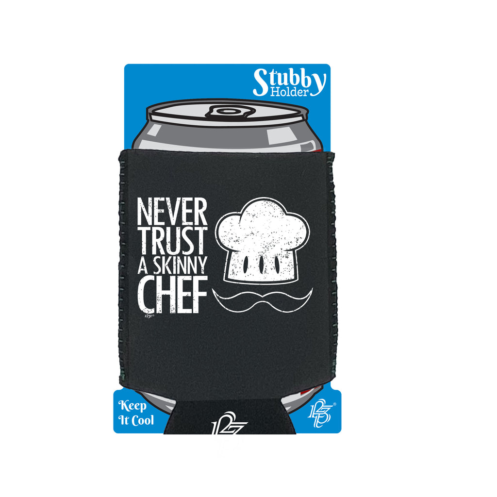 Never Trust A Skinny Chef - Funny Stubby Holder With Base