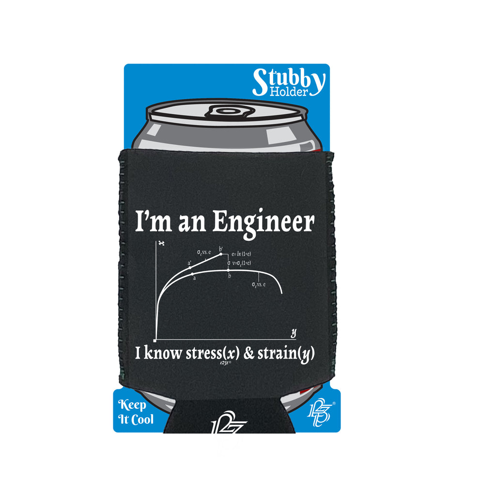 Im An Engineer Know Stress - Funny Stubby Holder With Base
