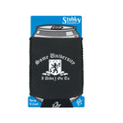 Some University Didnt Go To - Funny Stubby Holder With Base
