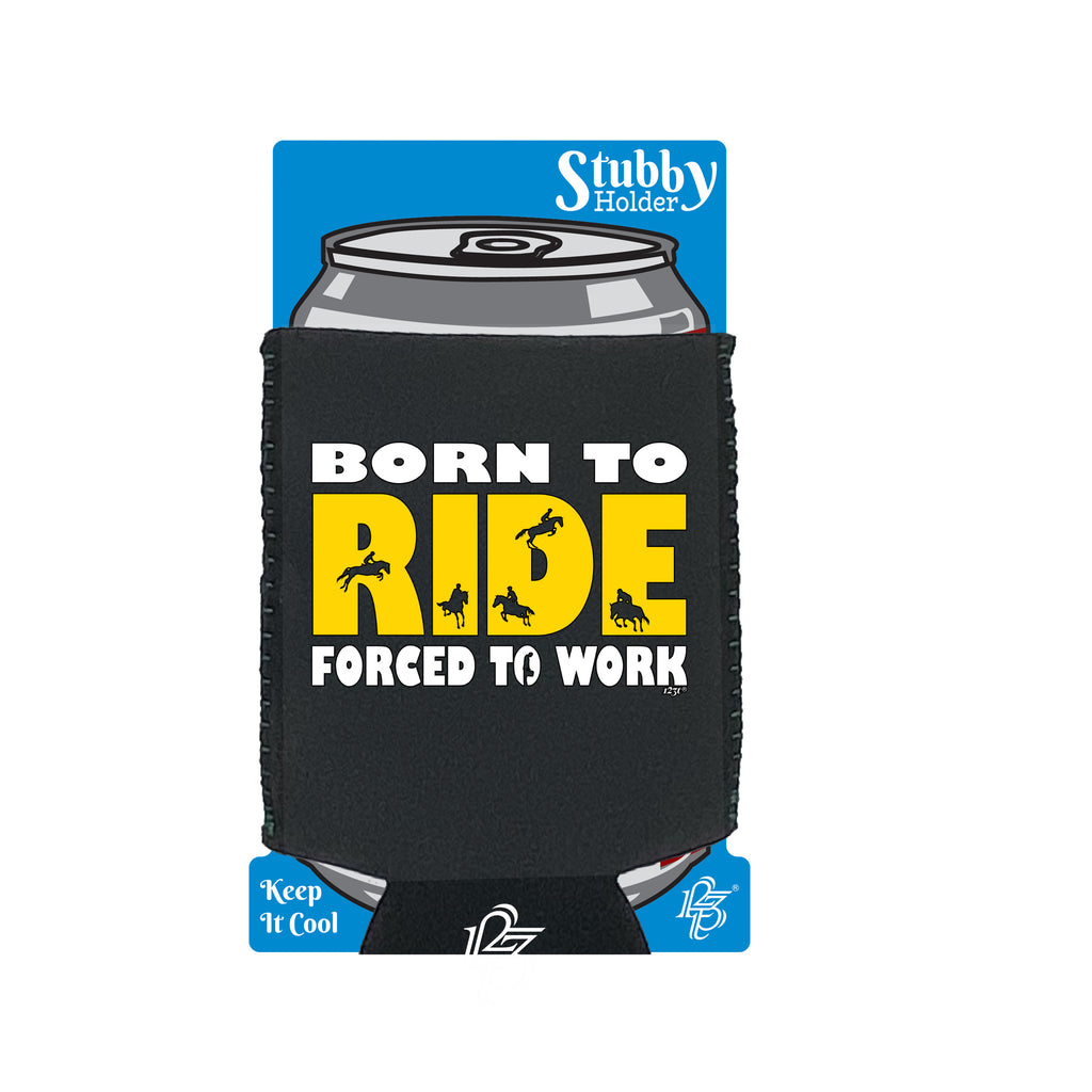 Born To Ride - Funny Stubby Holder With Base